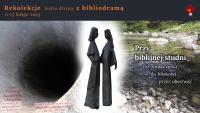 Rekolekcje z bibliodramą „Przy biblijnej studni…” 11-15 lutego 2023